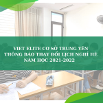 Viet Elite cơ sở Trung Yên thông báo thay đổi lịch nghỉ hè năm học mới 2021 – 2022